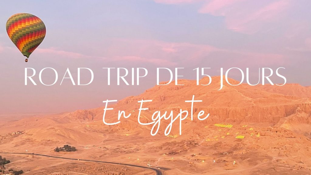 road trip egypte 2 semaines